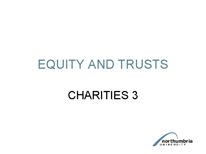 EQUITY AND TRUSTS CHARITIES 3 EQUITY AND TRUSTS CHARITIES 3