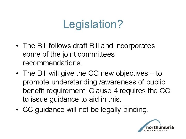 Legislation? • The Bill follows draft Bill and incorporates some of the joint committees Legislation? • The Bill follows draft Bill and incorporates some of the joint committees