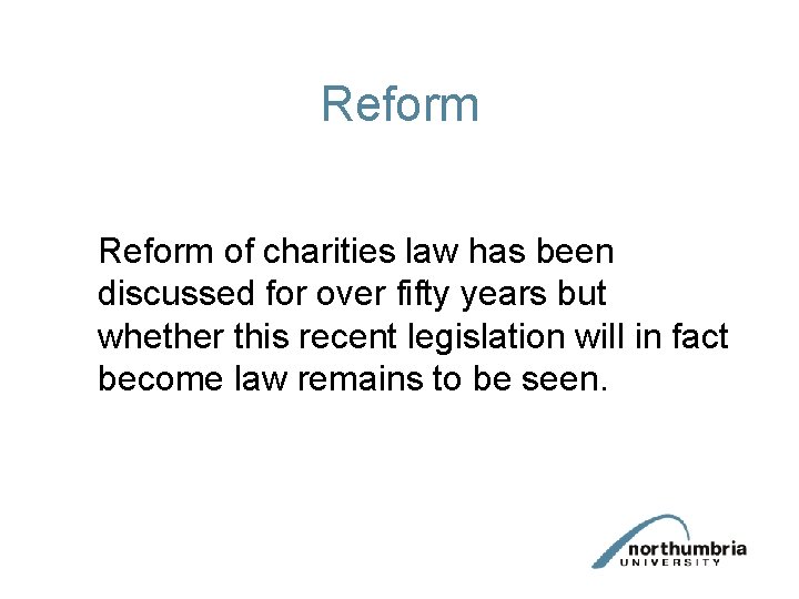 Reform of charities law has been discussed for over fifty years but whether this Reform of charities law has been discussed for over fifty years but whether this