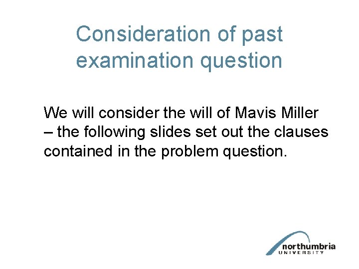 Consideration of past examination question We will consider the will of Mavis Miller – Consideration of past examination question We will consider the will of Mavis Miller –