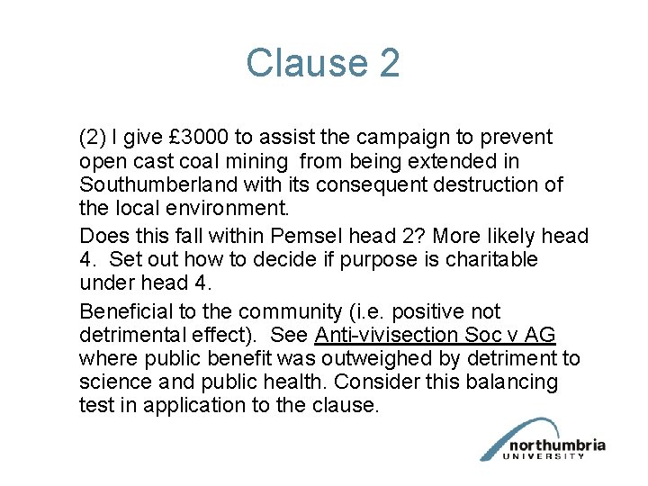 Clause 2 (2) I give £ 3000 to assist the campaign to prevent open Clause 2 (2) I give £ 3000 to assist the campaign to prevent open