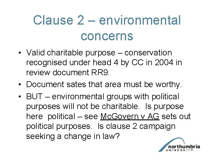 Clause 2 – environmental concerns • Valid charitable purpose – conservation recognised under head Clause 2 – environmental concerns • Valid charitable purpose – conservation recognised under head