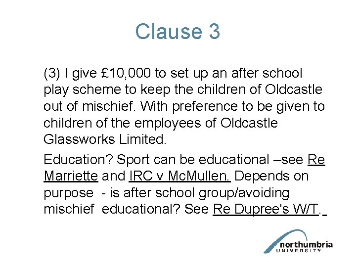 Clause 3 (3) I give £ 10, 000 to set up an after school Clause 3 (3) I give £ 10, 000 to set up an after school