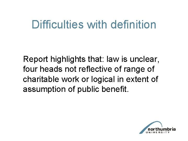 Difficulties with definition Report highlights that: law is unclear, four heads not reflective of Difficulties with definition Report highlights that: law is unclear, four heads not reflective of
