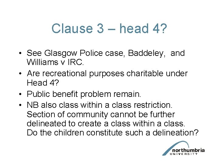 Clause 3 – head 4? • See Glasgow Police case, Baddeley, and Williams v Clause 3 – head 4? • See Glasgow Police case, Baddeley, and Williams v