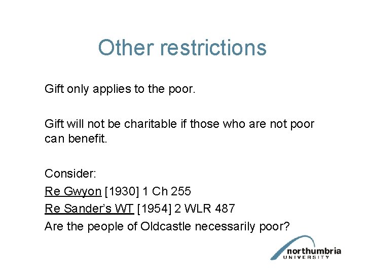 Other restrictions Gift only applies to the poor. Gift will not be charitable if Other restrictions Gift only applies to the poor. Gift will not be charitable if