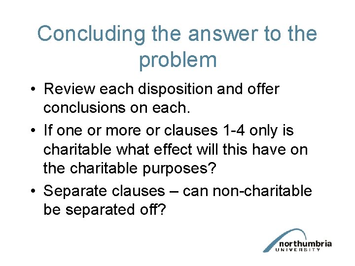 Concluding the answer to the problem • Review each disposition and offer conclusions on Concluding the answer to the problem • Review each disposition and offer conclusions on