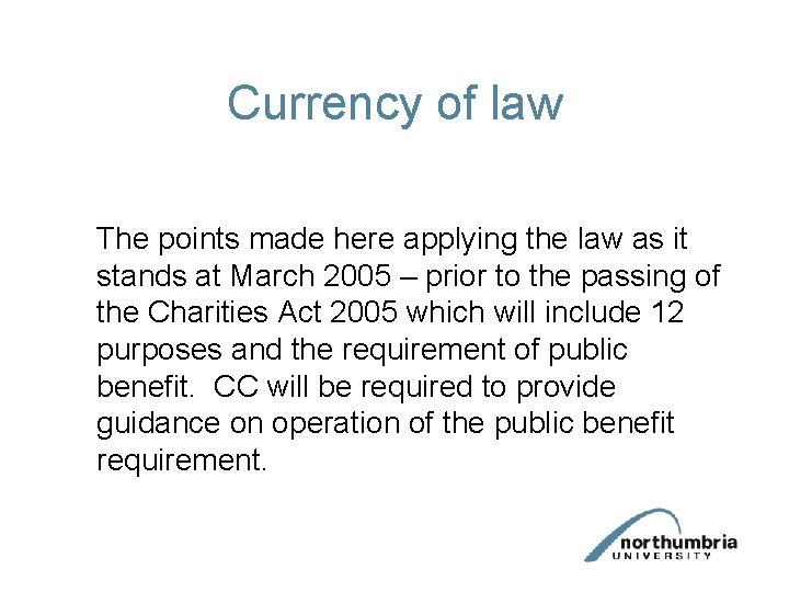 Currency of law The points made here applying the law as it stands at Currency of law The points made here applying the law as it stands at