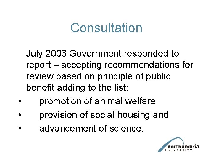 Consultation July 2003 Government responded to report – accepting recommendations for review based on Consultation July 2003 Government responded to report – accepting recommendations for review based on
