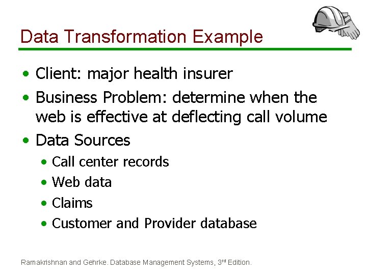 Data Transformation Example • Client: major health insurer • Business Problem: determine when the