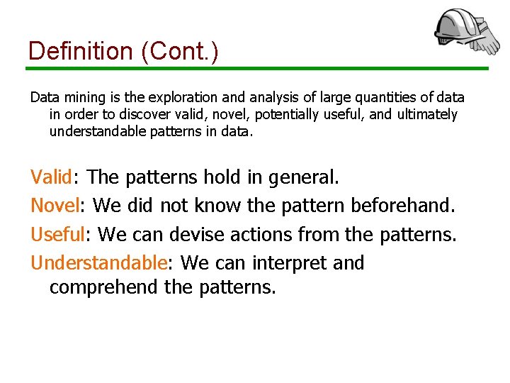 Definition (Cont. ) Data mining is the exploration and analysis of large quantities of