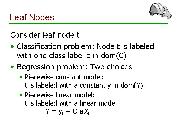 Leaf Nodes Consider leaf node t • Classification problem: Node t is labeled with