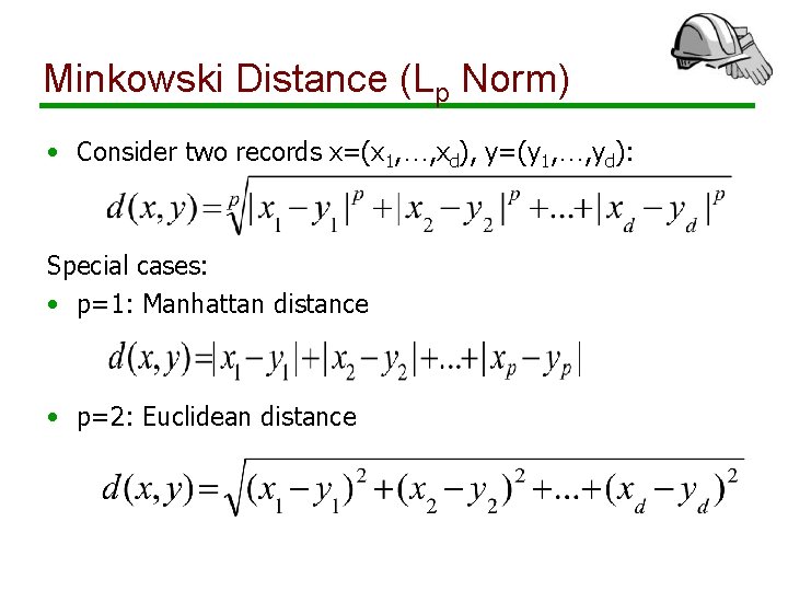 Minkowski Distance (Lp Norm) • Consider two records x=(x 1, …, xd), y=(y 1,