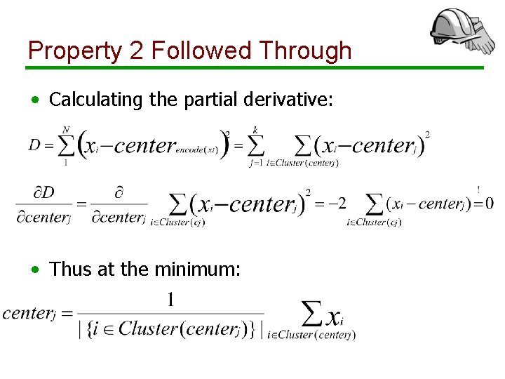 Property 2 Followed Through • Calculating the partial derivative: • Thus at the minimum: