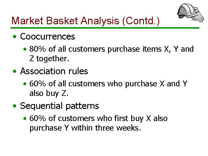 Market Basket Analysis (Contd. ) • Coocurrences • 80% of all customers purchase items