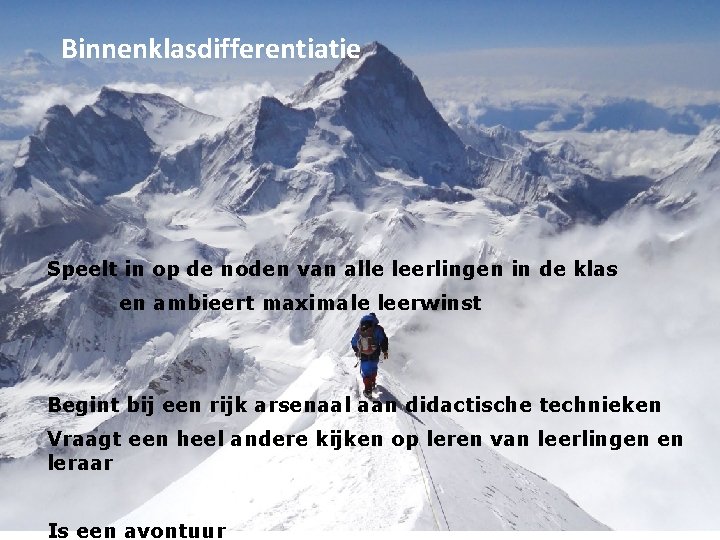 Binnenklasdifferentiatie Besluit Speelt in op de noden van alle leerlingen in de klas en