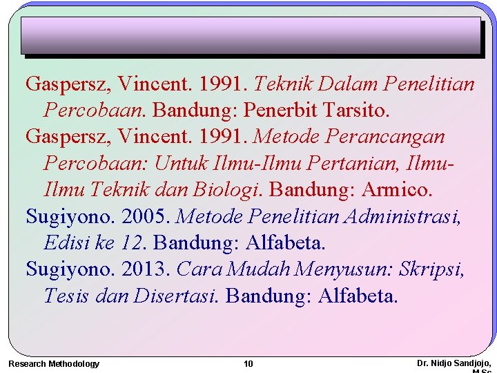 Gaspersz, Vincent. 1991. Teknik Dalam Penelitian Percobaan. Bandung: Penerbit Tarsito. Gaspersz, Vincent. 1991. Metode