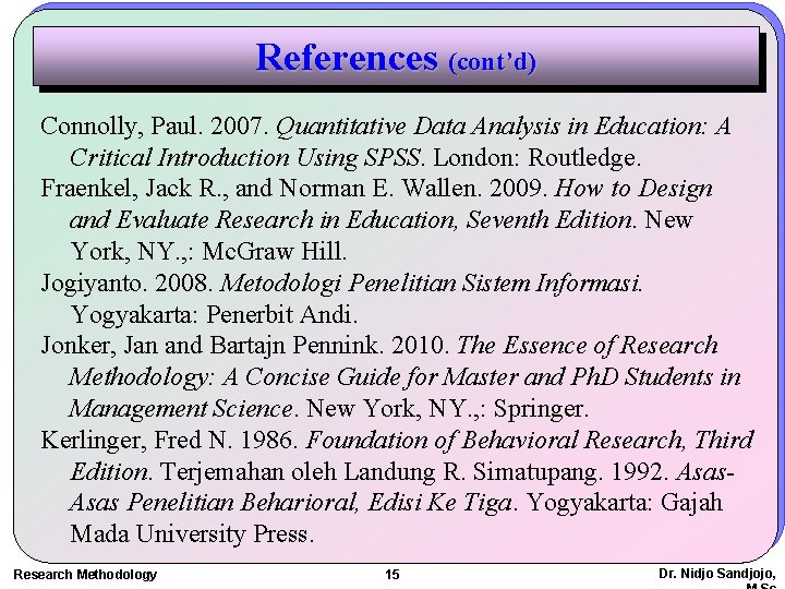 References (cont’d) Connolly, Paul. 2007. Quantitative Data Analysis in Education: A Critical Introduction Using