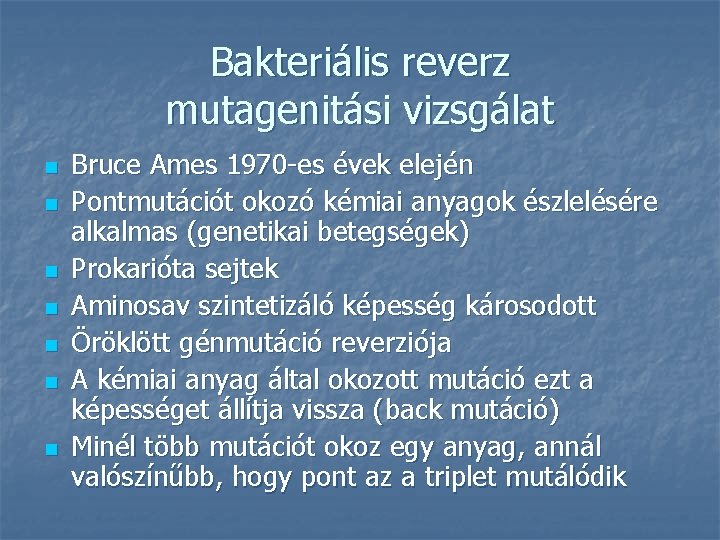 Bakteriális reverz mutagenitási vizsgálat n n n n Bruce Ames 1970 -es évek elején