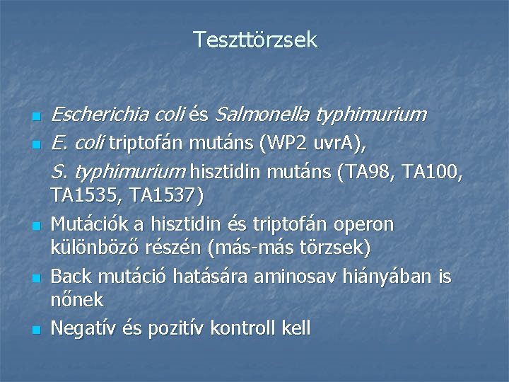 Teszttörzsek n n n Escherichia coli és Salmonella typhimurium E. coli triptofán mutáns (WP