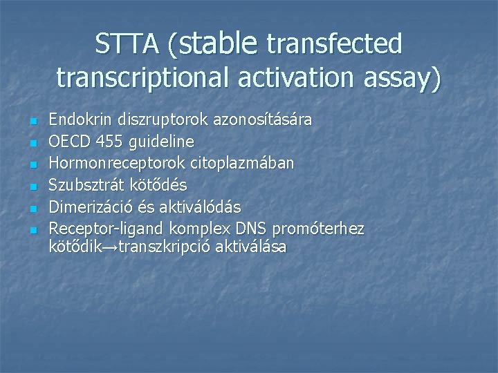 STTA (stable transfected transcriptional activation assay) n n n Endokrin diszruptorok azonosítására OECD 455