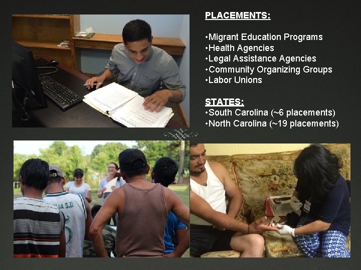 PLACEMENTS: • Migrant Education Programs • Health Agencies • Legal Assistance Agencies • Community