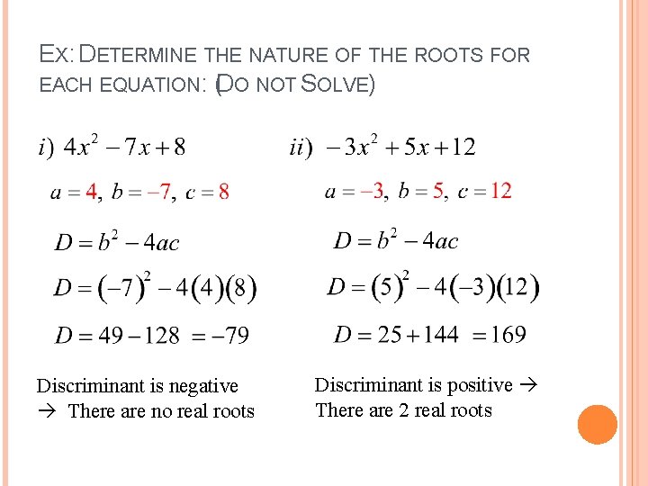EX: DETERMINE THE NATURE OF THE ROOTS FOR EACH EQUATION: (DO NOT SOLVE) Discriminant