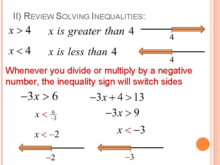 II) REVIEW SOLVING INEQUALITIES: Whenever you divide or multiply by a negative number, the