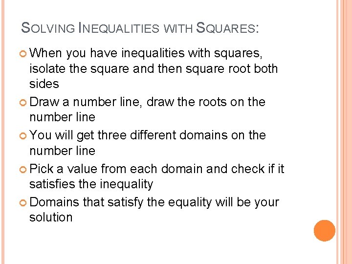 SOLVING INEQUALITIES WITH SQUARES: When you have inequalities with squares, isolate the square and