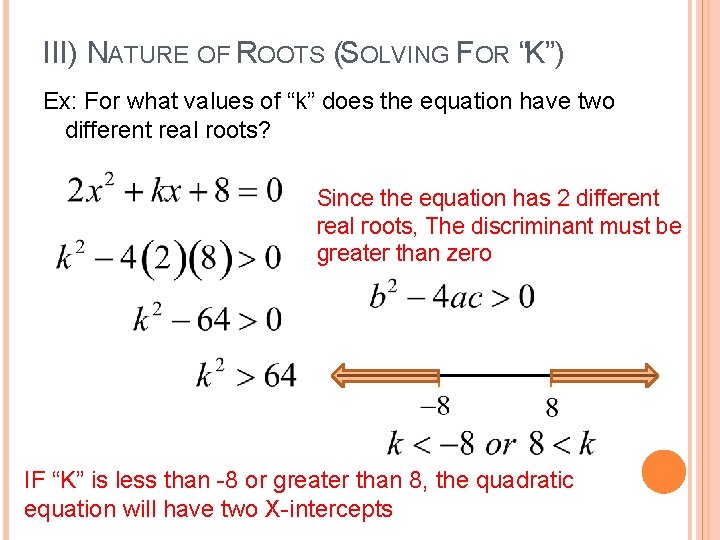 III) NATURE OF ROOTS (SOLVING FOR “K”) Ex: For what values of “k” does