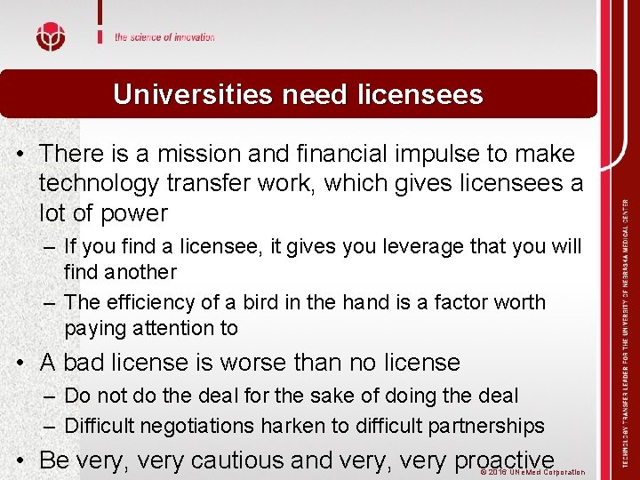 Universities need licensees • There is a mission and financial impulse to make technology
