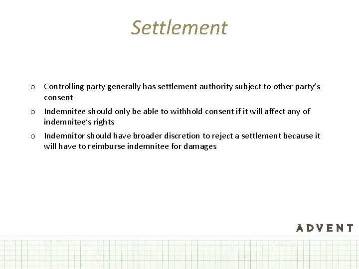 Settlement o Controlling party generally has settlement authority subject to other party’s consent o