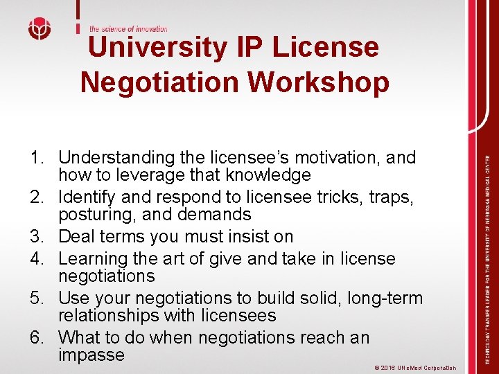 University IP License Negotiation Workshop 1. Understanding the licensee’s motivation, and how to leverage