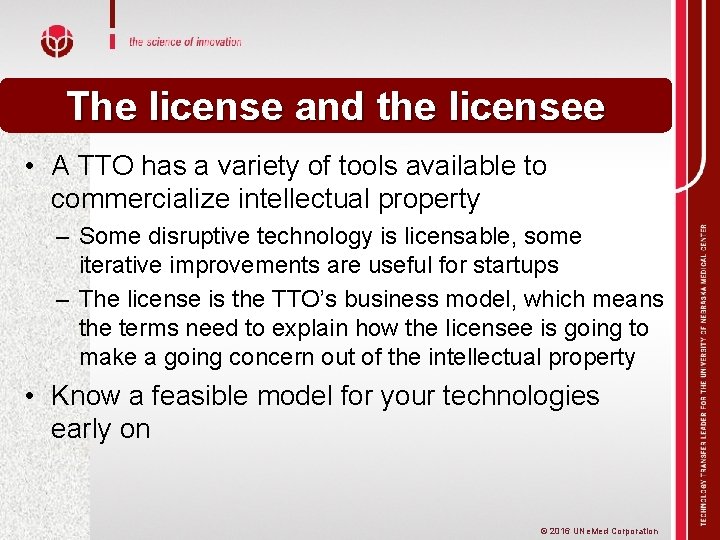 The license and the licensee • A TTO has a variety of tools available