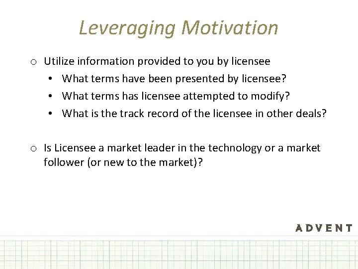 Leveraging Motivation o Utilize information provided to you by licensee • What terms have