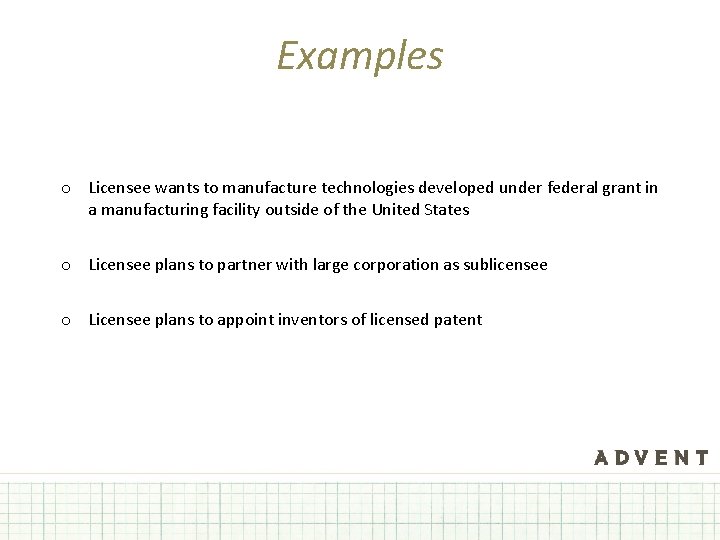 Examples o Licensee wants to manufacture technologies developed under federal grant in a manufacturing