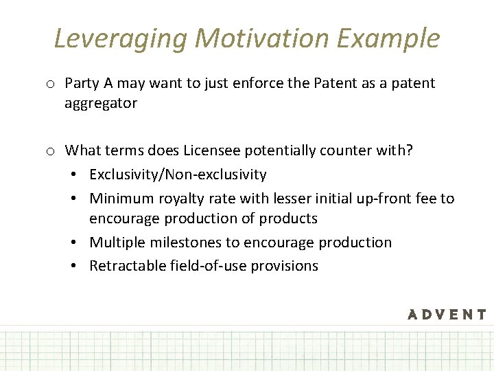 Leveraging Motivation Example o Party A may want to just enforce the Patent as