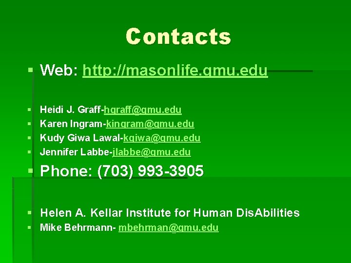 Contacts § Web: http: //masonlife. gmu. edu § § Heidi J. Graff-hgraff@gmu. edu Karen