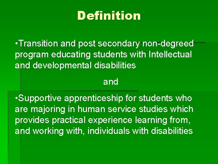 Definition • Transition and post secondary non-degreed program educating students with Intellectual and developmental