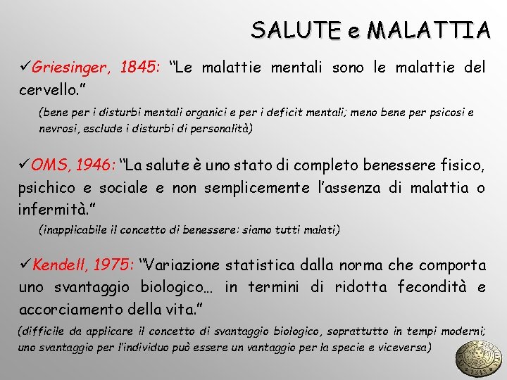 SALUTE e MALATTIA üGriesinger, 1845: “Le malattie mentali sono le malattie del cervello. ”
