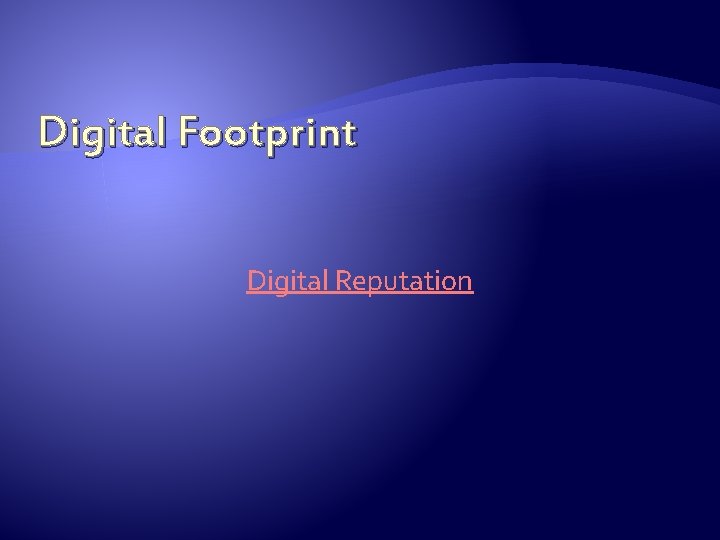 Digital Footprint Digital Reputation 