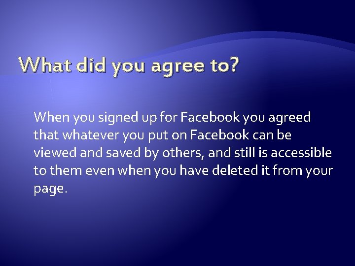 What did you agree to? When you signed up for Facebook you agreed that