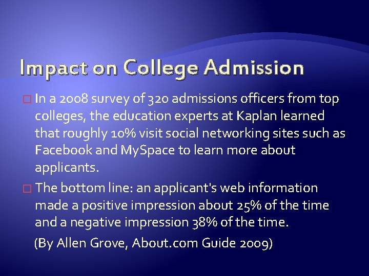 Impact on College Admission � In a 2008 survey of 320 admissions officers from