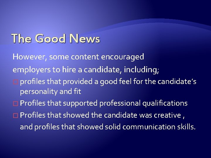 The Good News However, some content encouraged employers to hire a candidate, including; �