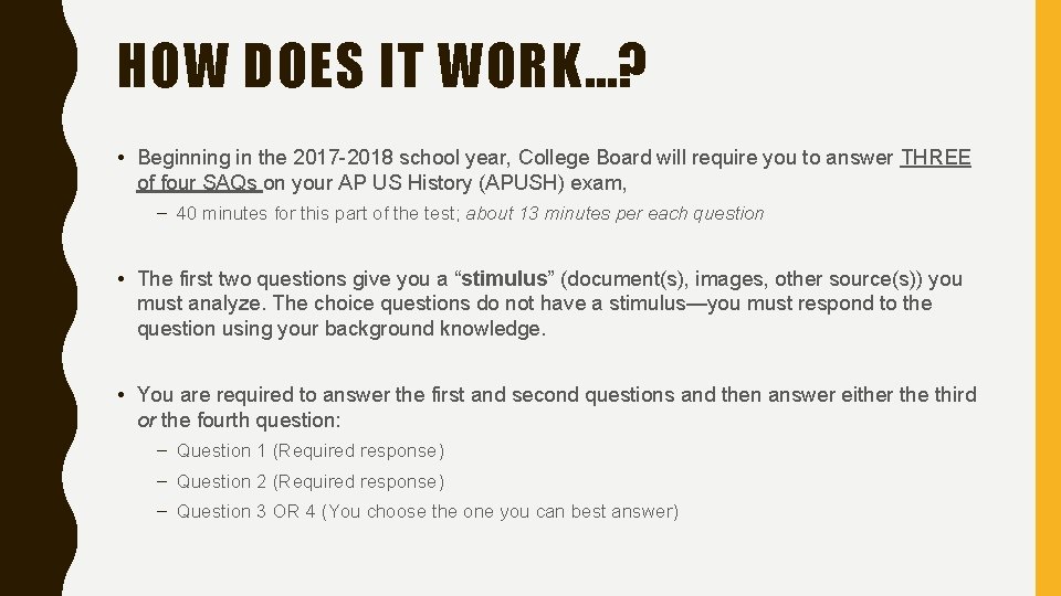 HOW DOES IT WORK…? • Beginning in the 2017 -2018 school year, College Board