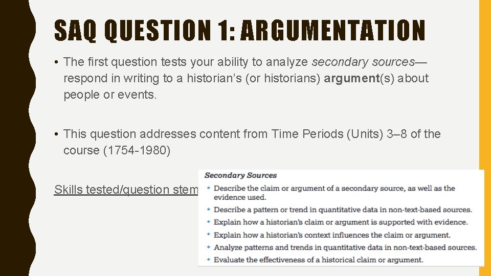 SAQ QUESTION 1: ARGUMENTATION • The first question tests your ability to analyze secondary