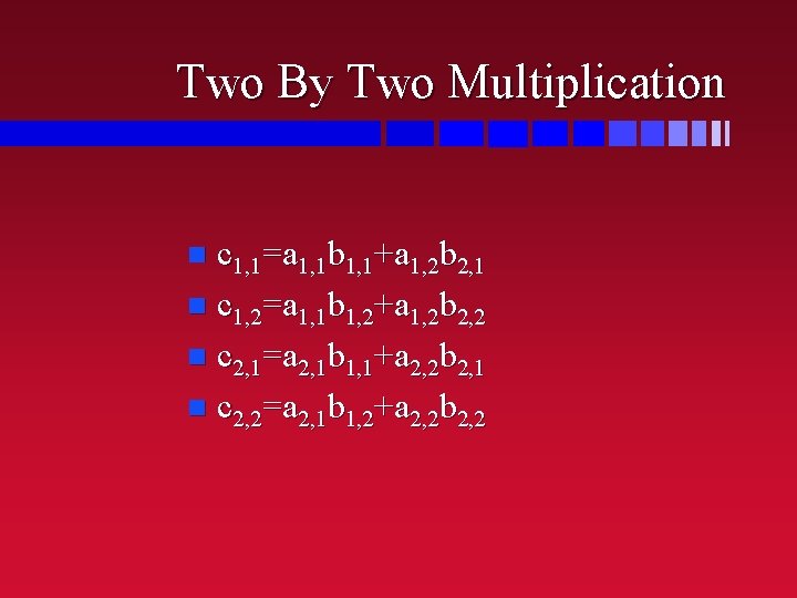 Two By Two Multiplication n c 1, 1=a 1, 1 b 1, 1+a 1, Two By Two Multiplication n c 1, 1=a 1, 1 b 1, 1+a 1,