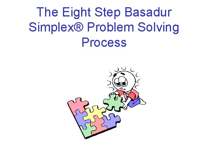 The Eight Step Basadur Simplex® Problem Solving Process 