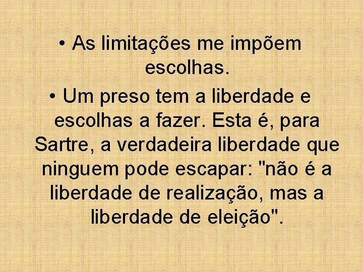 • As limitações me impõem escolhas. • Um preso tem a liberdade e • As limitações me impõem escolhas. • Um preso tem a liberdade e