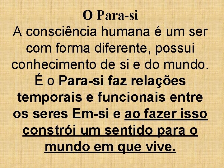 O Para-si A consciência humana é um ser com forma diferente, possui conhecimento de O Para-si A consciência humana é um ser com forma diferente, possui conhecimento de